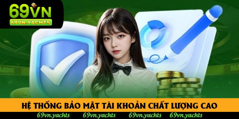 Hệ thống bảo mật tài khoản chất lượng cao Hệ thống bảo mật tài khoản chất lượng cao