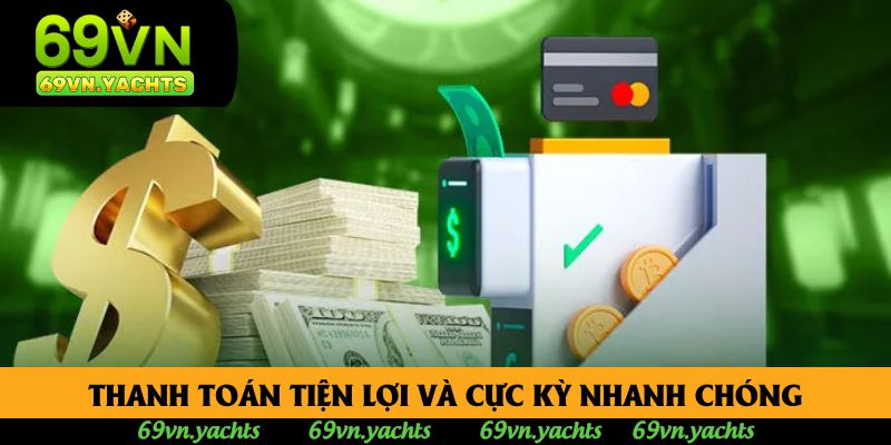 Thanh toán tiện lợi và cực kỳ nhanh chóng Thanh toán tiện lợi và cực kỳ nhanh chóng