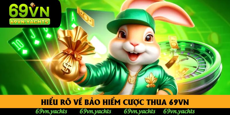 Hiểu rõ về bảo hiểm cược thua 69vn Hiểu rõ về bảo hiểm cược thua 69vn