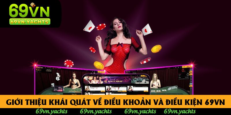 Giới thiệu khái quát về điều khoản và điều kiện 69vn Giới thiệu khái quát về điều khoản và điều kiện 69vn