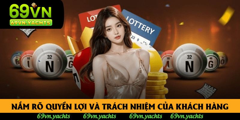 Nắm rõ quyền lợi và trách nhiệm của khách hàng Nắm rõ quyền lợi và trách nhiệm của khách hàng