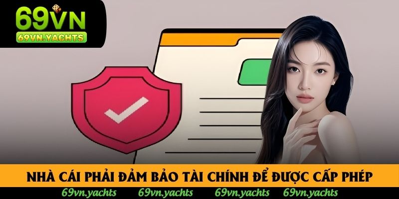 Nhà cái phải đảm bảo tài chính để được cấp phép Nhà cái phải đảm bảo tài chính để được cấp phép