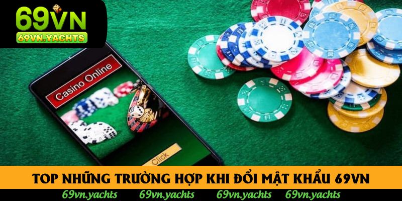 Top những trường hợp khi đổi mật khẩu 69VN Top những trường hợp khi đổi mật khẩu 69VN