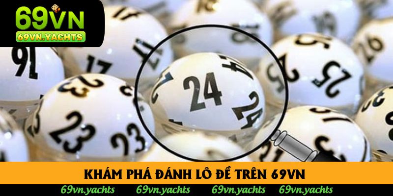 Khám phá đánh lô đề trên 69vn Khám phá đánh lô đề trên 69vn