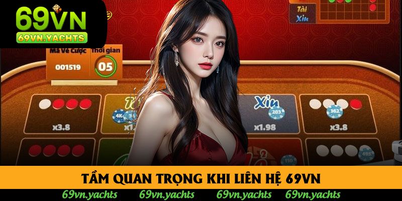 Tầm quan trọng khi liên hệ 69vn Tầm quan trọng khi liên hệ 69vn