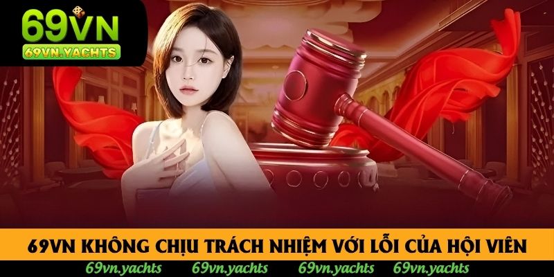 69VN không chịu trách nhiệm với lỗi của hội viên 69VN không chịu trách nhiệm với lỗi của hội viên