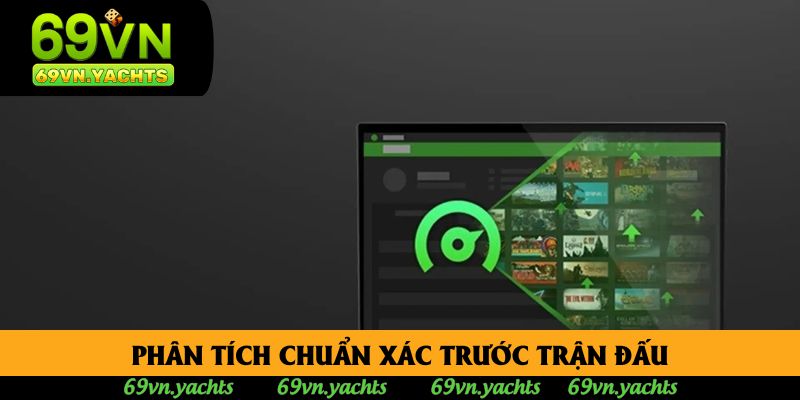 Phân tích chuẩn xác trước trận đấu Phân tích chuẩn xác trước trận đấu