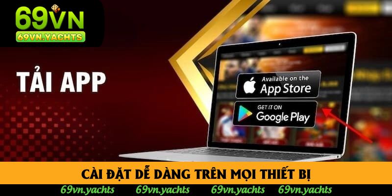 Cài đặt dễ dàng trên mọi thiết bị Cài đặt dễ dàng trên mọi thiết bị