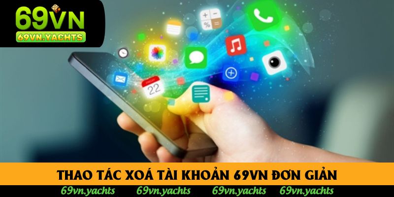 Thao tác xoá tài khoản 69vn đơn giản Thao tác xoá tài khoản 69vn đơn giản