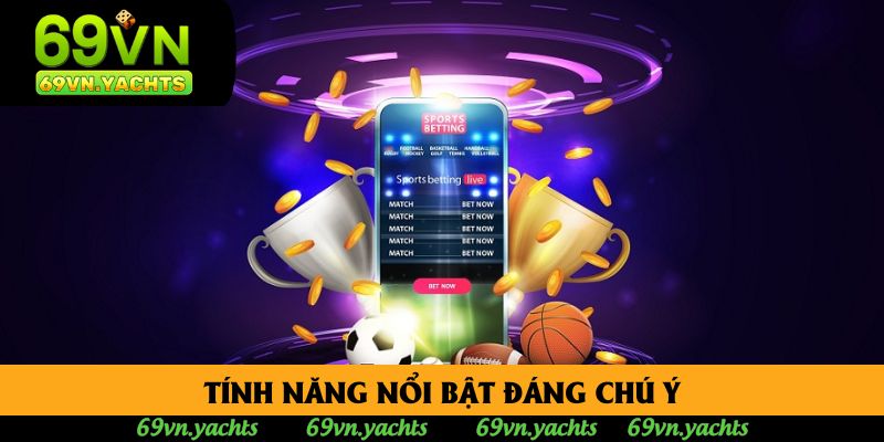Tính năng nổi bật đáng chú ý Tính năng nổi bật đáng chú ý